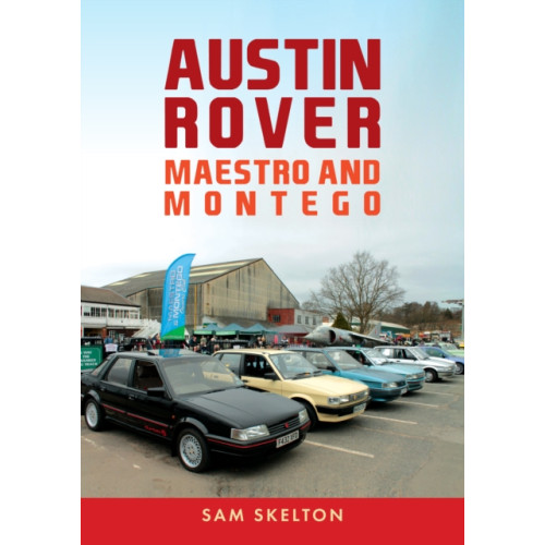 Amberley Publishing Austin Rover: Maestro and Montego (häftad, eng)