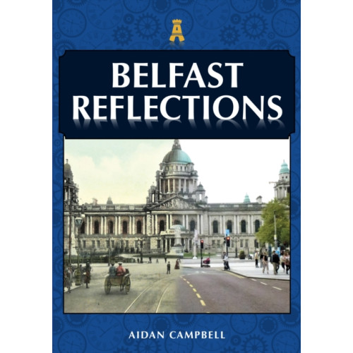 Amberley Publishing Belfast Reflections (häftad, eng)