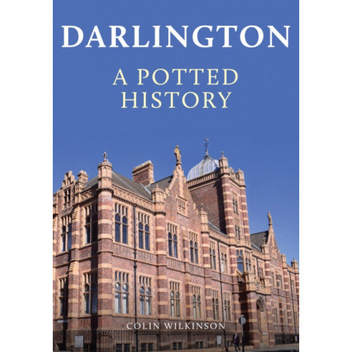 Amberley Publishing Darlington: A Potted History (häftad, eng)