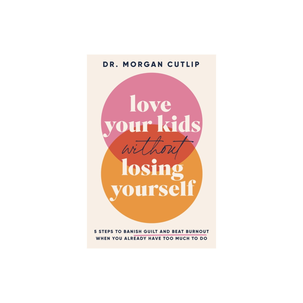Produktbild för Love Your Kids Without Losing Yourself (inbunden, eng)