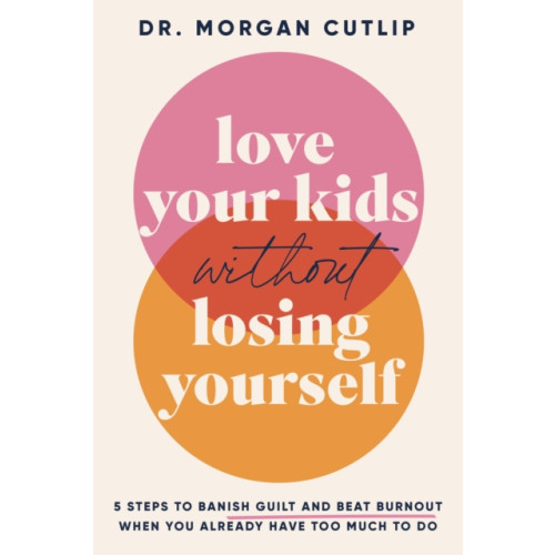 Thomas nelson publishers Love Your Kids Without Losing Yourself (inbunden, eng)