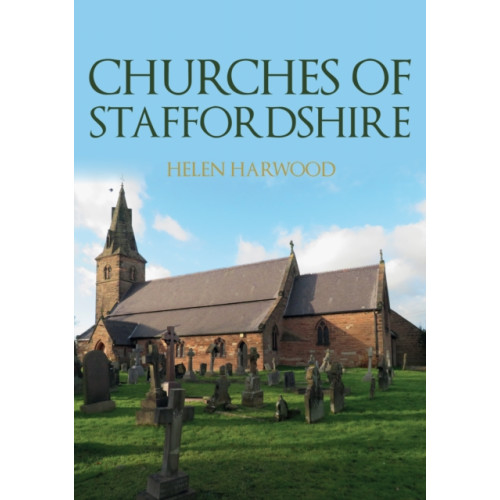 Amberley Publishing Churches of Staffordshire (häftad, eng)