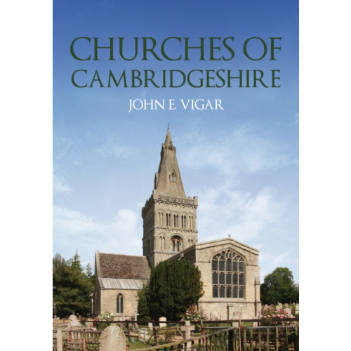 Amberley Publishing Churches of Cambridgeshire (häftad, eng)