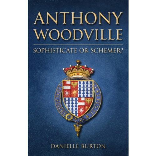 Amberley Publishing Anthony Woodville (inbunden, eng)