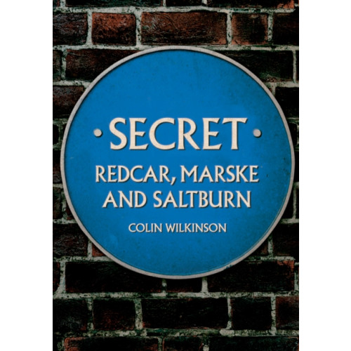 Amberley Publishing Secret Redcar, Marske and Saltburn (häftad, eng)