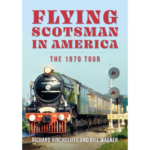 Amberley Publishing Flying Scotsman in America (häftad, eng)