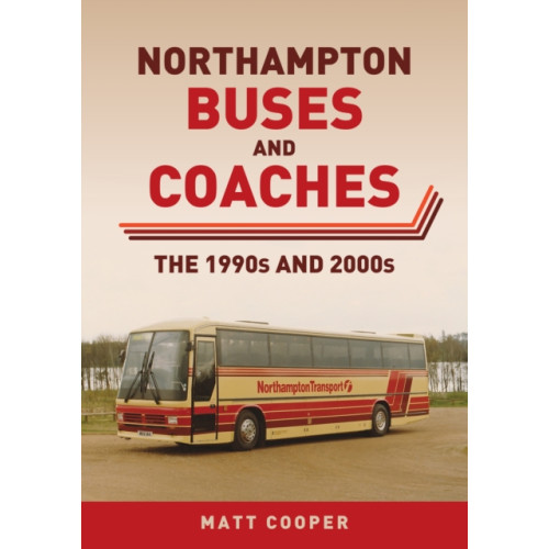 Amberley Publishing Northampton Buses and Coaches (häftad, eng)
