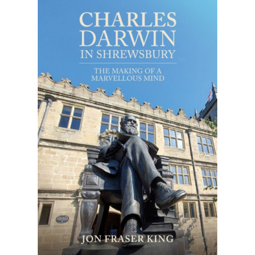 Amberley Publishing Charles Darwin in Shrewsbury (häftad, eng)