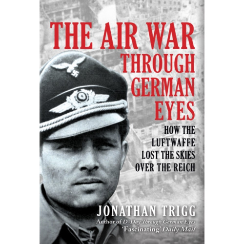 Amberley Publishing The Air War Through German Eyes (inbunden, eng)