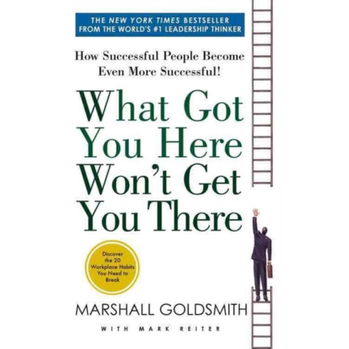 Hachette Books What Got You Here Won't Get You There (häftad, eng)