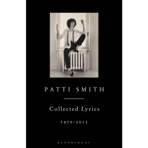 Bloomsbury Publishing PLC Patti Smith Collected Lyrics, 1970–2015 (inbunden, eng)