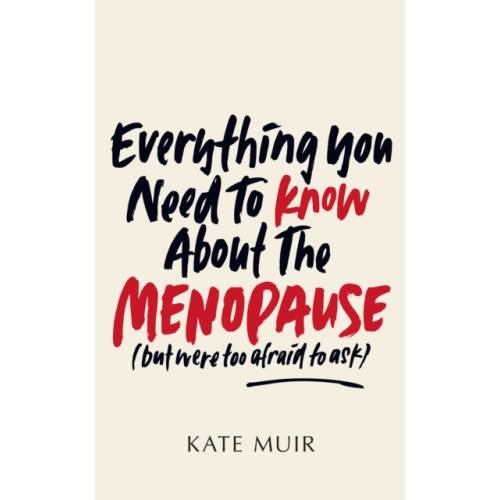 Simon & Schuster Ltd Everything You Need to Know About the Menopause (but were too afraid to ask) (inbunden, eng)