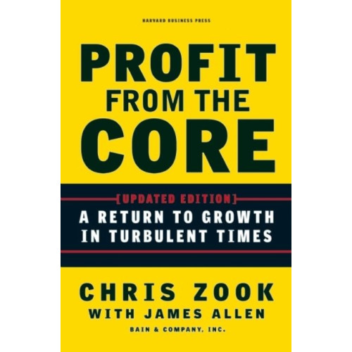 Harvard Business Review Press Profit from the Core (inbunden, eng)