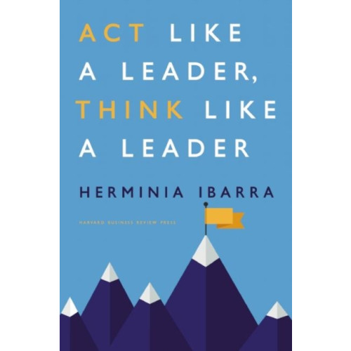 Harvard Business School Publishing Act Like a Leader, Think Like a Leader (inbunden, eng)