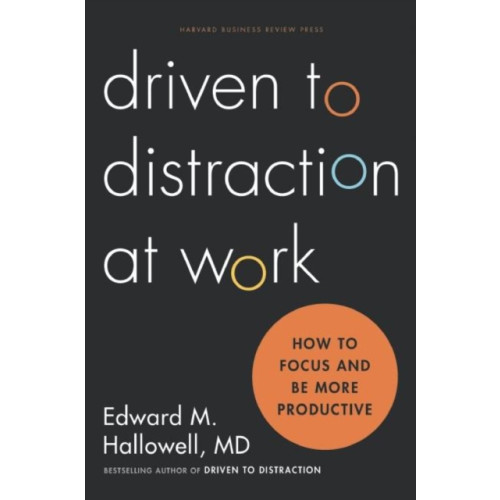 Harvard Business School Publishing Driven to Distraction at Work (inbunden, eng)