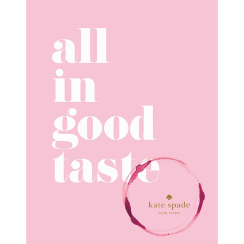 Abrams kate spade new york: all in good taste (inbunden, eng)