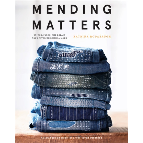 Abrams Mending Matters: Stitch, Patch, and Repair Your Favorite Denim & More (inbunden, eng)