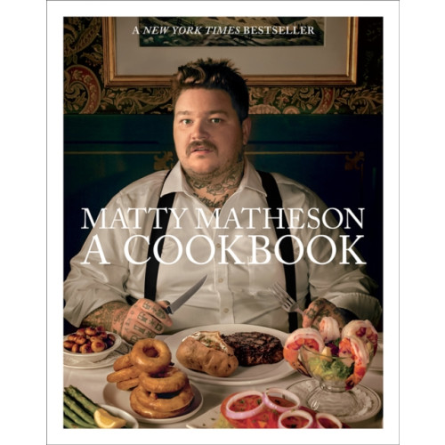 Abrams Matty Matheson: A Cookbook (inbunden, eng)