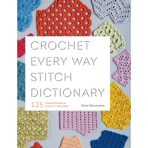 Abrams Crochet Every Way Stitch Dictionary (häftad, eng)