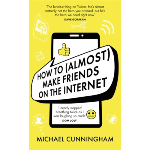 Orion Publishing Co How to (Almost) Make Friends on the Internet (inbunden, eng)