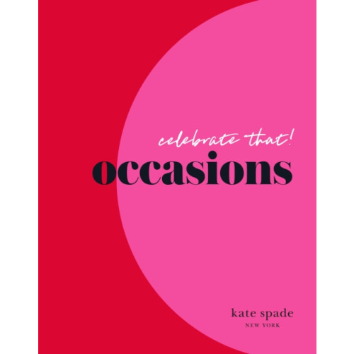 Abrams kate spade new york celebrate that: occasions (inbunden, eng)