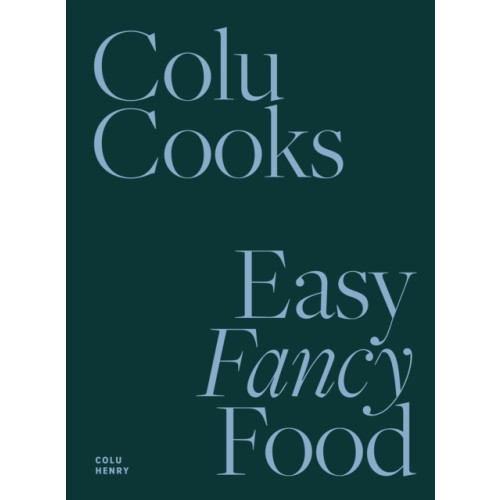 Abrams Colu Cooks: Easy Fancy Food (inbunden, eng)