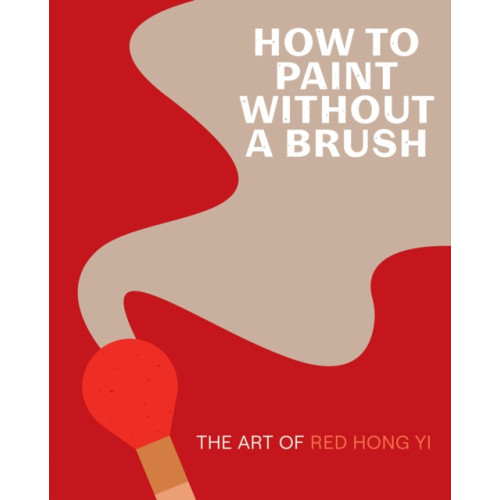 Abrams How to Paint Without a Brush (inbunden, eng)