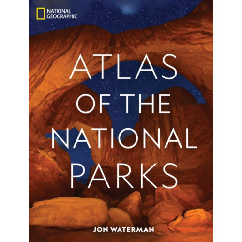 NATIONAL GEOGRAPHIC SOCIETY National Geographic Atlas of the National Parks (inbunden, eng)