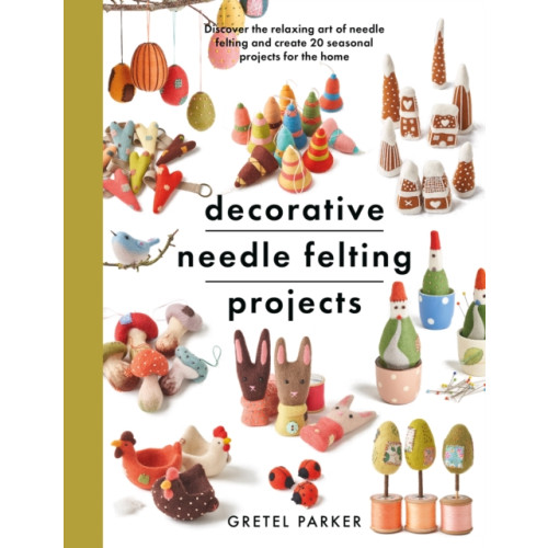 Pen & Sword Books Ltd Decorative Needle Felting Projects (häftad, eng)