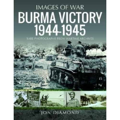 Pen & Sword Books Ltd Burma Victory, 1944-1945 (häftad, eng)