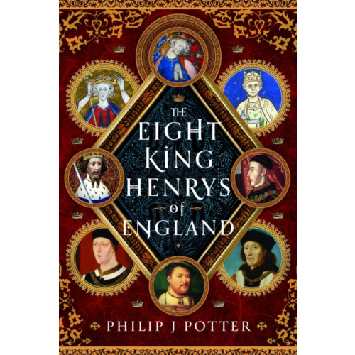 Pen & Sword Books Ltd The Eight King Henrys of England (inbunden, eng)