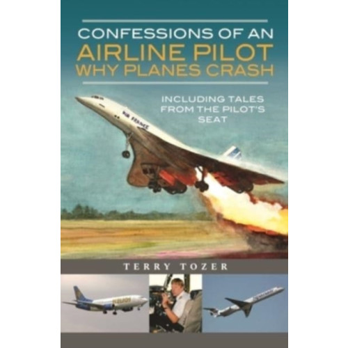 Pen & Sword Books Ltd Confessions of an Airline Pilot - Why planes crash (inbunden, eng)