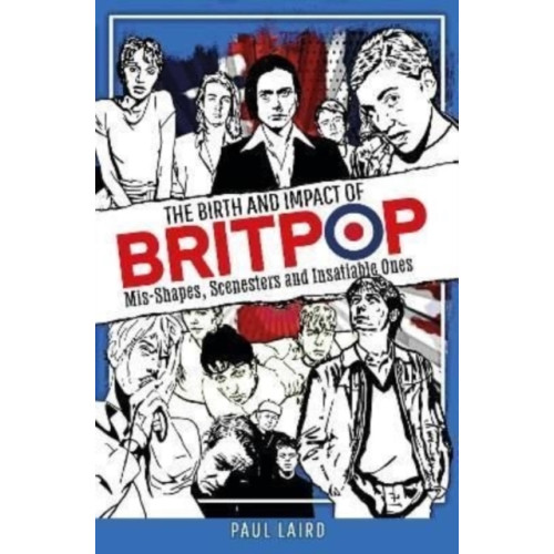 Pen & Sword Books Ltd The Birth and Impact of Britpop (inbunden, eng)