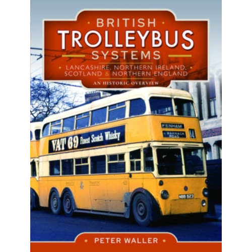 Pen & Sword Books Ltd British Trolleybus Systems - Lancashire, Northern Ireland, Scotland and Northern England (inbunden, eng)
