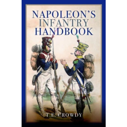 Pen & Sword Books Ltd Napoleon's Infantry Handbook (häftad, eng)