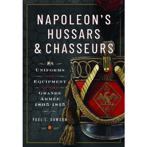 Pen & Sword Books Ltd Napoleon’s Hussars and Chasseurs (inbunden, eng)
