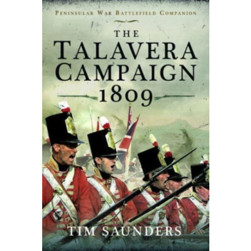 Pen & Sword Books Ltd The Talavera Campaign 1809 (inbunden, eng)