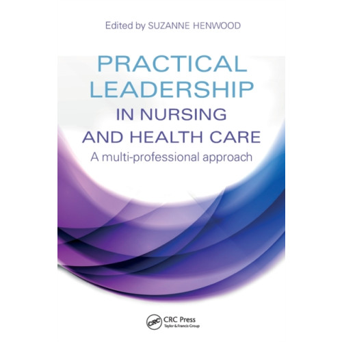 Taylor & francis ltd Practical Leadership in Nursing and Health Care (häftad, eng)