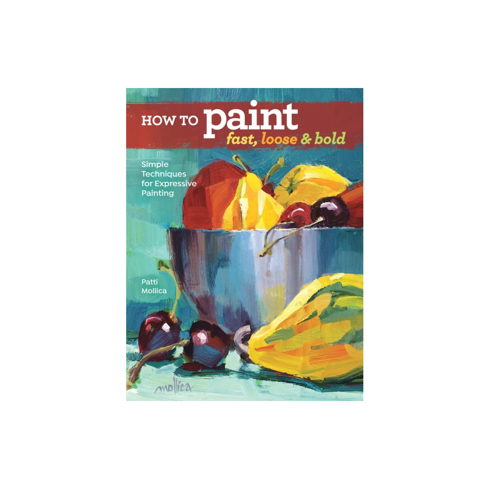 Produktbild för How to Paint Fast, Loose and Bold (häftad, eng)