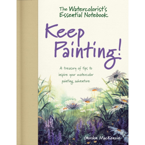 F&W Publications Inc The Watercolorist's Essential Notebook - Keep Painting! (inbunden, eng)
