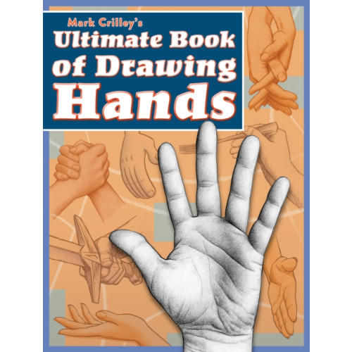 F&W Publications Inc Mark Crilley's Ultimate Book of Drawing Hands (häftad, eng)