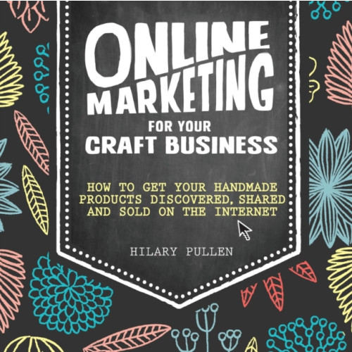 David & Charles Online Marketing for Your Craft Business (häftad, eng)