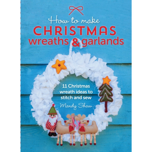 David & Charles How to Make Christmas Wreaths and Garlands (häftad, eng)