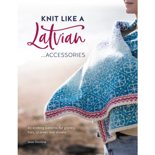 David & Charles Knit Like a Latvian: Accessories (häftad, eng)