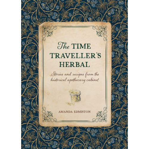 David & Charles The Time Traveller's Herbal (inbunden, eng)