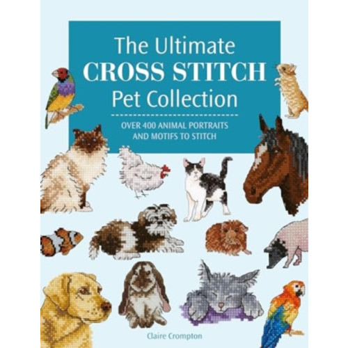 David & Charles The Ultimate Cross Stitch Pet Collection (häftad, eng)