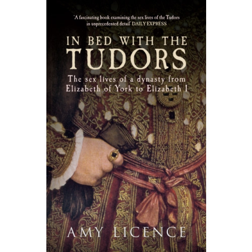 Amberley Publishing In Bed with the Tudors (häftad, eng)