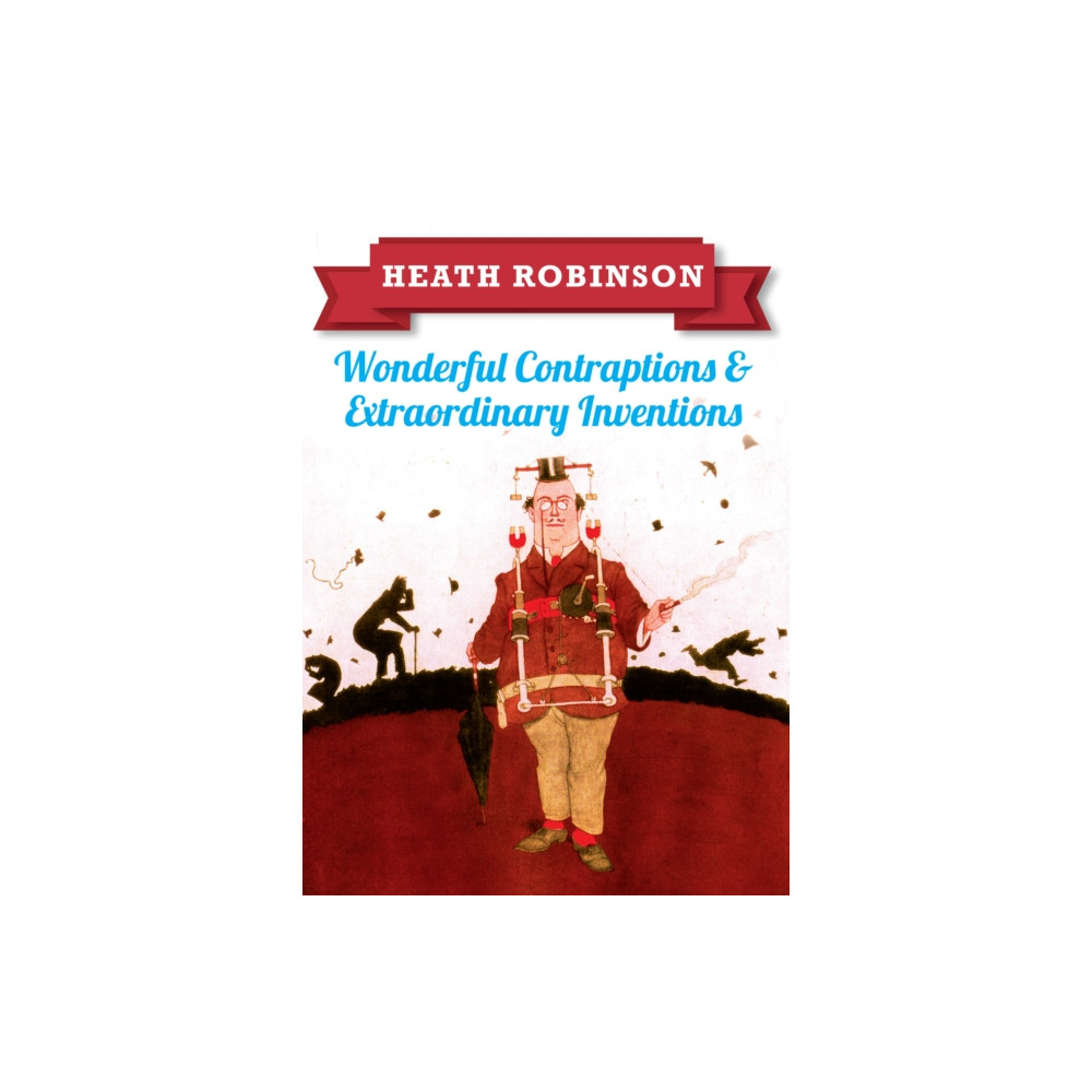 Produktbild för Heath Robinson: Wonderful Contraptions and Extraordinary Inventions (häftad, eng)