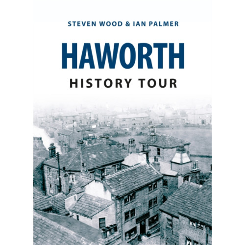 Amberley Publishing Haworth History Tour (häftad, eng)