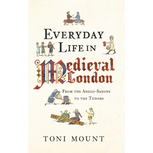 Amberley Publishing Everyday Life in Medieval London (häftad, eng)